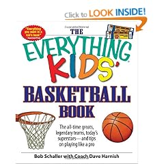 The "Everything" Kids' Basketball Book: The All-Time Greats, Legendary Teams, Today's Superstars - and Tips on Playing Like a Pro
