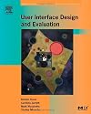User Interface Design and Evaluation (The Morgan Kaufmann Series in Interactive Technologies) (The Morgan Kaufmann Series in Interactive Technologies)