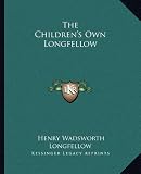 The Childrens Own Longfellow