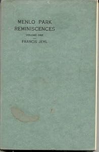 MENLO PARK Reminiscences Volume One Francis Jehl and Illustrated