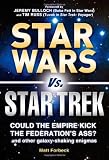 Star Wars vs. Star Trek: Could the Empire kick the Federation’s ass? And other galaxy-shaking enigma