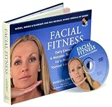 Facial Fitness: Daily Exercise & Massage Techniques for a Healthier, Younger Looking You Facial Fitness: Daily Exercise & Massage Techniques for a Healthier, Younger Looking You