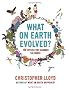 What on Earth Evolved?: 100 Species That Changed the World
