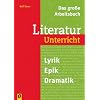 Das gro�e Arbeitsbuch Literaturunterricht: Lyrik, Epik, Dramatik