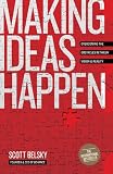 Making Ideas Happen: Overcoming the Obstacles Between Vision and Reality...