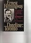 Dateline: Toronto : The Complete Toronto Star Dispatches, 1920-1924