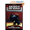 Aikido and the New Warrior (Io series, no 35)