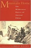 Mountain Home: The Wilderness Poetry of Ancient China
