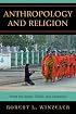 Anthropology and Religion: What We Know, Think, and Question