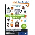Programmieren lernen mit Java: Aktuell zu Java 7 - Keine Vorkenntnisse erforderlich