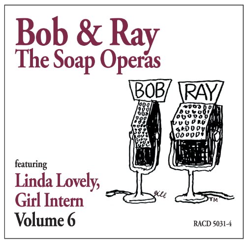Bob & Ray, The Soap Operas - Volume 6, Featuring Linda Lovely, Girl Intern