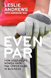 Even Par: How Golf Helps Women Gain the Upper Hand in Business
