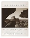 The southwest : gold, God, and grandeur / by Paul Robert Walker; photographs by George H. Huey