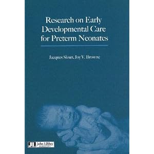 Click here to buy Research on Early Developmental Care in Preterm Neonates by Jacques Sizun; Joy V. Browne.