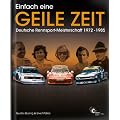 Einfach eine geile Zeit: Deutsche Rennsport-Meisterschaft 1972-1985