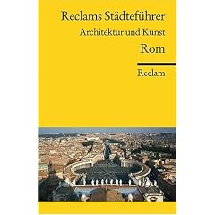 Reclams St�dtef�hrer Rom: Architektur und Kunst