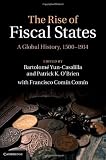 The Rise of Fiscal States: A Global History, 1500-1914