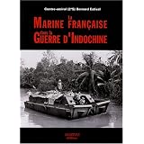 La marine fran�aise dans la guerre d'Indochinepar Bernard Estival
