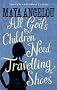 All God's Children Need Travelling Shoes