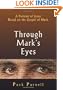 Through Mark's Eyes: A Portrait of Jesus Based on the Gospel of Mark