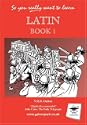 So You Really Want to Learn Latin Book 1