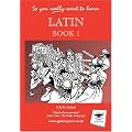 So You Really Want to Learn Latin Book 1: A Textbook for Common Entrance and GCSE