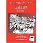 So You Really Want to Learn Latin Book 1: A Textbook for Common Entrance and GCSE