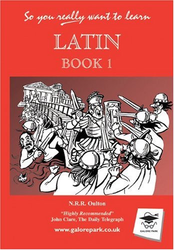 So You Really Want to Learn Latin Book 1: A Textbook for Common Entrance and GCSE