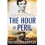 The Hour of Peril: The Secret Plot to Murder Linco&hellip by Daniel Stashower