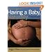 Mothering Magazine's Having a Baby, Naturally: The Mothering Magazine Guide to Pregnancy and Childbirth