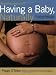 Mothering Magazine's Having a Baby, Naturally: The Mothering Magazine Guide to Pregnancy and Childbirth