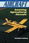 Amazing Agricultural Aircraft (Aircraft (Enslow))