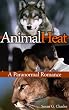 Animal Heat: A Paranormal Romance (The Animal Sagas)