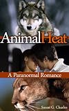 Animal Heat: A Paranormal Romance (The Animal Sagas)