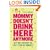 Mommy Doesn't Drink Here Anymore: Getting Through the First Year of Sobriety