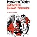 Petroleum Politics and the Texas Railroad Commission (Elma Dill Russell Spencer Foundation Series)
