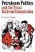 Petroleum Politics and the Texas Railroad Commission (Elma Dill Russell Spencer Foundation Series)