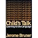 Child's Talk: Learning to Use Language