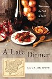 A Late Dinner: Discovering the Food of Spain Paul Richardson