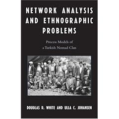 Network Analysis and Ethnographic Problems: Process Models of a Turkish Nomad Clan