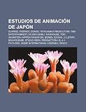 Estudios de animación de Japón: Sunrise, Pierrot, Gonzo, Tatsunoko Production, TMS Entertainment, Studio Ghibli, Madhouse, Toei Animation (Spanish Edition)