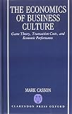 The economics of business culture : game theory, transaction costs, and economic performance