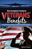 The Complete Guide to Veterans' Benefits: Everything You Need to Know Explained Simply