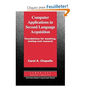 Computer Applications in Second Language Acquisition: Foundations for Teaching, Testing and Research