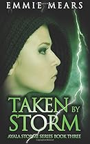 Taken By Storm (Ayala Storme) (Volume 3)