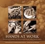 Hands at Work - Portraits and Profiles of People Who Work with Their Hands