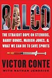 BALCO: The Straight Dope on Steroids, Barry Bonds, Marion Jones, and What We Can Do to Save Sports