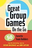 Great Group Games Cards on the Go: 50 Favorite Team Builders