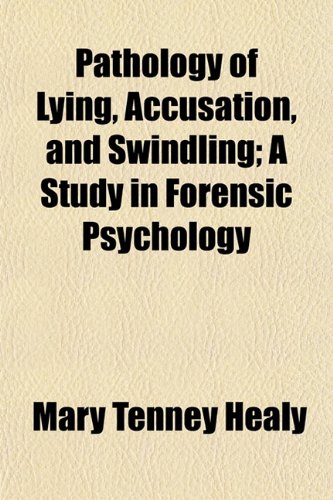 Textbook - Pathology of Lying, Accusation, and Swindling; A Study in Forensic Psychology