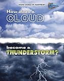 How Does A Cloud Become A Thunderstorm? (How Does It Happen?)